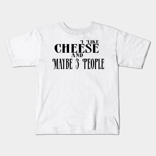 I Like Cheese and Maybe 3 People Kids T-Shirt by Officail STORE